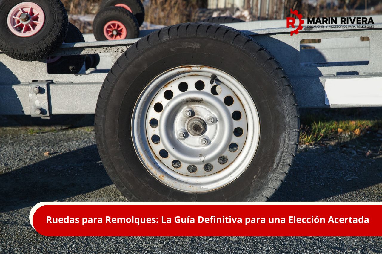 Ruedas para Remolques: La Guía Definitiva para una Elección Acertada